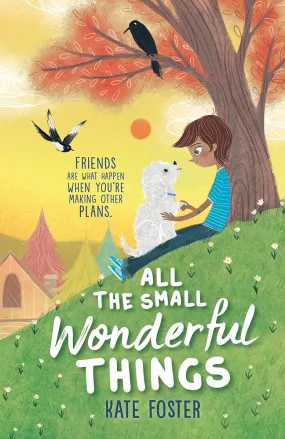 All the Small Wonderful Things by Foster