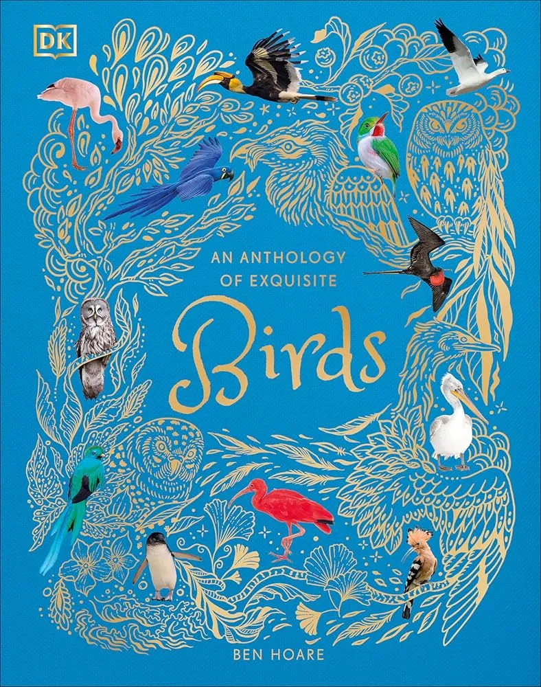 An Anthology of Exquisite Birds (DK Children's Anthologies), Ben Hoare